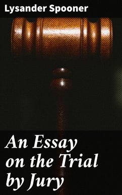 An Essay on the Trial by Jury (eBook, ePUB) - Spooner, Lysander