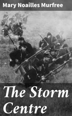 The Storm Centre (eBook, ePUB) - Murfree, Mary Noailles
