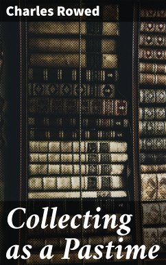 Collecting as a Pastime (eBook, ePUB) - Rowed, Charles