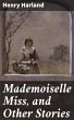 Mademoiselle Miss, and Other Stories... - Bild 1