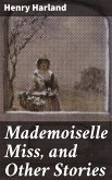 Mademoiselle Miss, and Other Stories (eBook, ePUB)