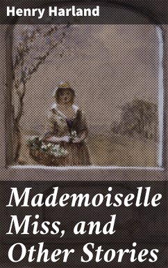 Mademoiselle Miss, and Other Stories (eBook, ePUB) - Harland, Henry