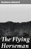 The Flying Horseman (eBook, ePUB)
