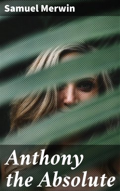 Anthony the Absolute (eBook, ePUB) - Merwin, Samuel