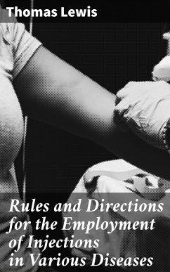Rules and Directions for the Employment of Injections in Various Diseases (eBook, ePUB) - Lewis, Thomas