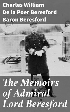 The Memoirs of Admiral Lord Beresford (eBook, ePUB) - Beresford, Charles William De la Poer Beresford, Baron