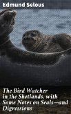 The Bird Watcher in the Shetlands, with Some Notes on Seals-and Digressions (eBook, ePUB)