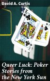 Queer Luck: Poker Stories from the New York Sun (eBook, ePUB)