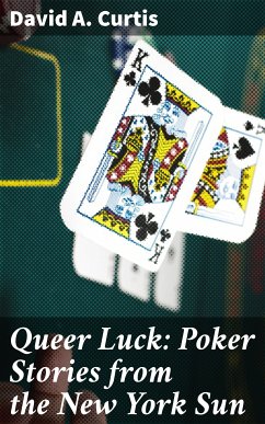 Queer Luck: Poker Stories from the New York Sun (eBook, ePUB) - Curtis, David A.