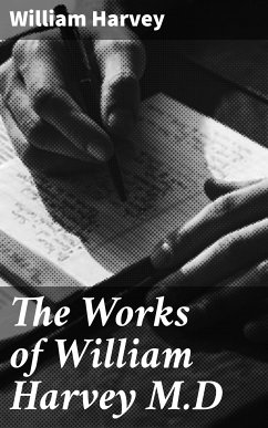 The Works of William Harvey M.D (eBook, ePUB) - Harvey, William