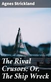 The Rival Crusoes; Or, The Ship Wreck (eBook, ePUB)