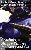 Gobolinks; or, Shadow Pictures for Young and Old (eBook, ePUB)