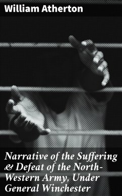 Cover Narrative of the Suffering & Defeat of the North-Western Army, Under General Winchester (eBook, ePUB)