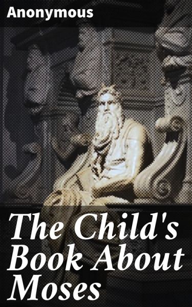 The Child's Book About Moses (eBook, ePUB)