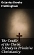 The Cradle of the Christ: A Study in... - Bild 1