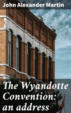 The Wyandotte Convention: an address (eBook, ePUB) - Martin, John Alexander