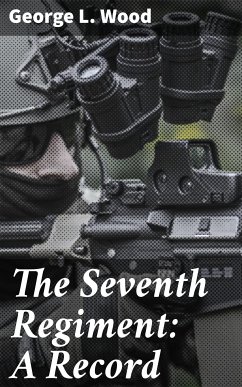 The Seventh Regiment: A Record (eBook, ePUB) - Wood, George L.