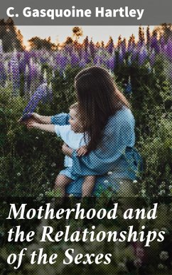 Cover Motherhood and the Relationships of the Sexes (eBook, ePUB)
