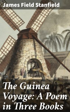 The Guinea Voyage: A Poem in Three Books (eBook, ePUB) - Stanfield, James Field