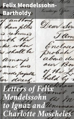 Letters of Felix Mendelssohn to Ignaz and Charlotte Moscheles (eBook, ePUB) - Mendelssohn-Bartholdy, Felix