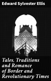 Tales, Traditions and Romance of Border and Revolutionary Times (eBook, ePUB)