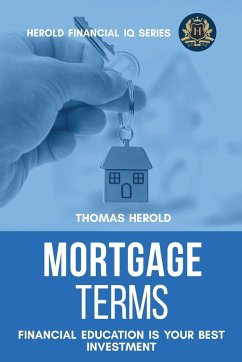 Mortgage Terms - Financial Education Is Your Best Investment - Herold, Thomas