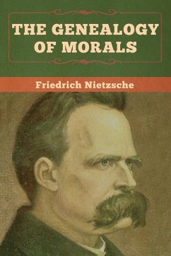 The Genealogy of Morals - Nietzsche, Friedrich
