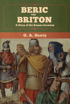 Beric the Briton - Henty, G. A.