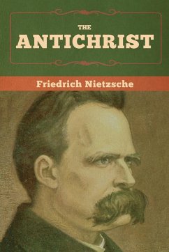 The Antichrist - Nietzsche, Friedrich