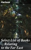 Select List of Books ... Relating to the Far East (eBook, ePUB)