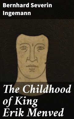 The Childhood of King Erik Menved (eBook, ePUB) - Ingemann, Bernhard Severin