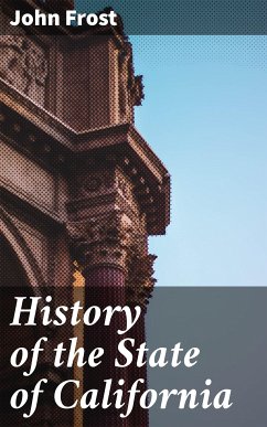 History of the State of California (eBook, ePUB) - Frost, John