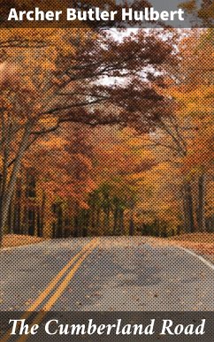 The Cumberland Road (eBook, ePUB) - Hulbert, Archer Butler