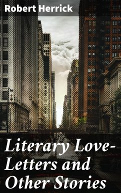 Literary Love-Letters and Other Stories (eBook, ePUB) - Herrick, Robert