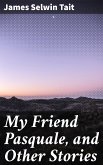 My Friend Pasquale, and Other Stories (eBook, ePUB)