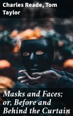 Masks and Faces; or, Before and Behind the Curtain (eBook, ePUB)