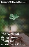 The National Being: Some Thoughts on an Irish Polity (eBook, ePUB)