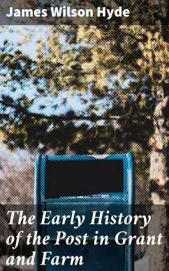 The Early History of the Post in Grant and Farm (eBook, ePUB) - Hyde, James Wilson