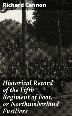 Historical Record of the Fifth Regiment of Foot, or Northumberland Fusiliers (eBook, ePUB) - Cannon, Richard