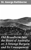 Old Broadbrim Into the Heart of Australia or, A Strange Bargain and Its Consequences (eBook, ePUB)
