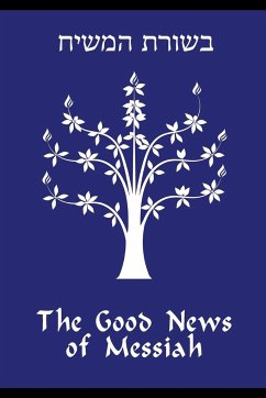The Good News of Messiah - Gregg, Daniel R