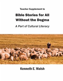 Teacher Supplement to Bible Stories for All Without the Dogma - Walsh, Kenneth E.