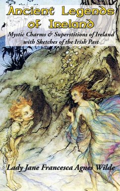 Ancient Legends of Ireland - Wilde, Lady Jane Francesca Agnes