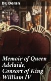 Memoir of Queen Adelaide, Consort of King William IV (eBook, ePUB)