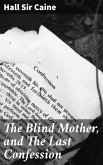 The Blind Mother, and The Last Confession (eBook, ePUB)