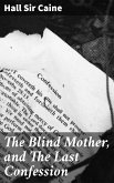 The Blind Mother, and The Last Confession (eBook, ePUB)