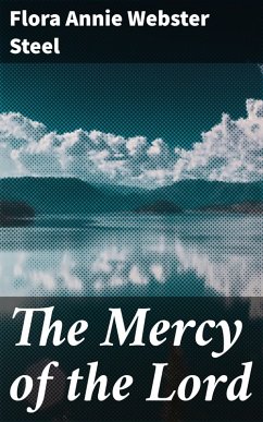 The Mercy of the Lord (eBook, ePUB) - Steel, Flora Annie Webster