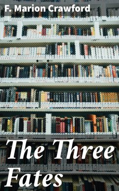 The Three Fates (eBook, ePUB) - Crawford, F. Marion