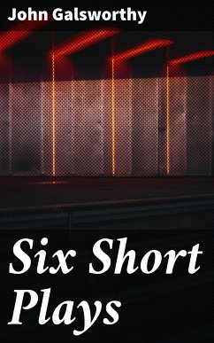 Six Short Plays (eBook, ePUB) - Galsworthy, John