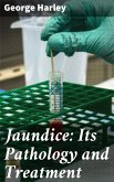 Jaundice: Its Pathology and Treatment (eBook, ePUB)